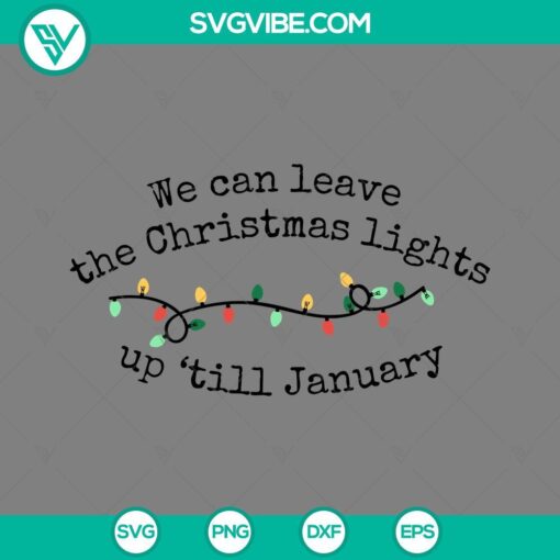 Taylor Swift inspired Christmas SVG file with text "We Can Leave The Christmas Lights Up Till January" in PNG format.