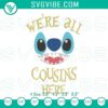 "We're All Cousins Here Stitch Embroidery Design for download, featuring a unique and fun design. Perfect for crafting projects."