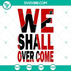 We Shall Overcome Martin Luther King SVG Files PNG DXF EPS Cut Files