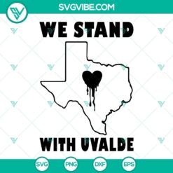 Uvalde Strong SVG files with "We Stand With Uvalde" message, Pray For Uvalde SVG download, showing support for Uvalde community.