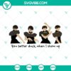 Wednesday Addams SVG design featuring the text "You Better Duck When I Show Up", perfect for Halloween crafts, with Wednesday Addams dancing.