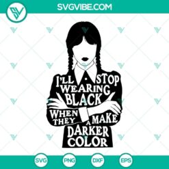 Wednesday Addams SVG Image, I&rsquo;ll Stop Wearing Black When They Make A