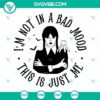 Wednesday SVG file featuring "I'm Not In A Bad Mood, This Is Just Me" design by Jenna. Ideal for craft projects and personal use.