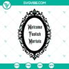 Welcome Foolish Mortals oval frame SVG images for Haunted Mansion theme. Download spooky design for Halloween crafts.