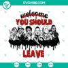 Welcome You Should Leave Horror Characters SVG Files PNG DXF EPS Cut - Spooky horror characters in various file formats for crafting and designs.