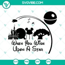 Disney SVG files featuring Star Wars theme from Disneyland Parks, "When You Wish Upon A Star" design. Ideal for Disney fans and Star Wars enthusiasts.