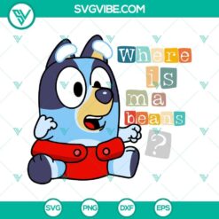 Baby Bluey saying SVG with Ma Beans Bluey design in multiple file formats for download.