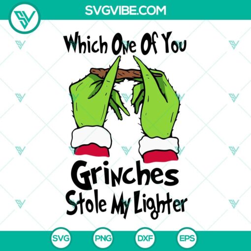 Grinch smoking SVG with "Which One Of You Grinches Stole My Lighter" design, perfect for holiday crafts.