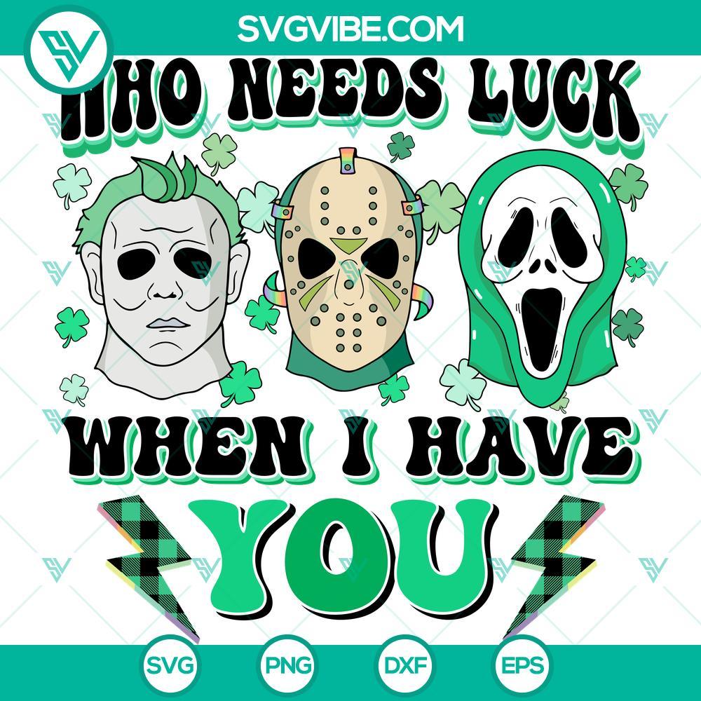 who-needs-luck-when-i-have-you-svg-michael-myers-jason-voorhees-ghostface-happy-st-patrick-day-svg-mockup.jpg Michael Myers, Jason Voorhees, and Ghostface Happy St Patrick's Day SVG image featuring "Who Needs Luck When I Have You" design. Perfect for horror movie fans.
