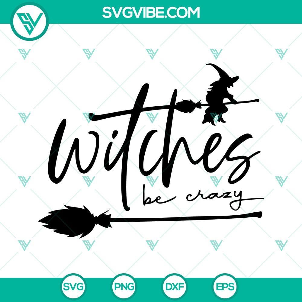 Witches Be Crazy SVG, Witch SVG, Halloween SVG "Witches Be Crazy SVG File with witch and Halloween elements, perfect for spooky crafts and projects"