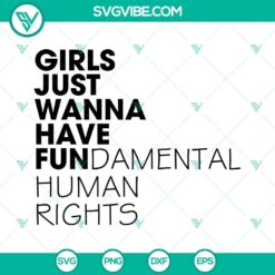 Feminist SVG files with text "Girls Just Wanna Have Fundamental Human Rights", empowering women's rights design.