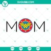 Wonder Woman Mom SVG file with superhero theme for Mothers Day, featuring funny superhero and mother-themed images.