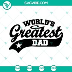 World's Greatest Dad SVG images, Best Dad Ever SVG file, Happy Father's Day design with festive typography on white background.