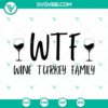 WTF Wine Turkey Family SVG Download - Fall & Thanksgiving SVG Files with humorous design for crafting and decorating for the holiday.