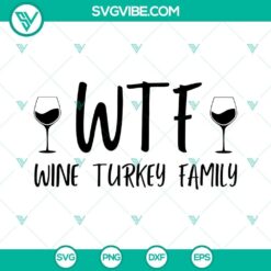 WTF Wine Turkey Family SVG Download - Fall & Thanksgiving SVG Files with humorous design for crafting and decorating for the holiday.