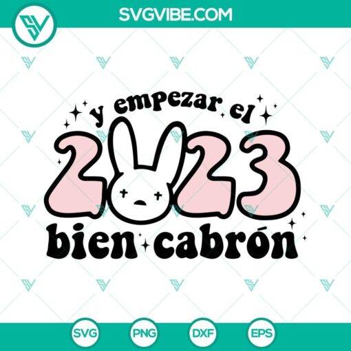 Y Empezar El 2023 Bien Cabron SVG file featuring Bad Bunny Año Nuevo design for New Year celebrations. Great for digital projects.