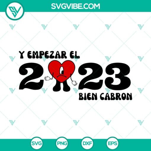 Y Empezar El 2023 Bien Cabron SVG Images featuring Bad Bunny, ideal for New Year 2023 celebrations with a unique design.