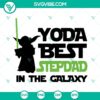 Yoda Best Stepdad In The Galaxy SVG for Father's Day featuring Star Wars theme. Great for crafting projects.