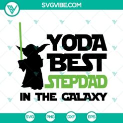 Yoda Best Stepdad In The Galaxy SVG for Father's Day featuring Star Wars theme. Great for crafting projects.