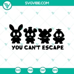 You Can’t Escape SVG download with Fnaf characters Freddy, Bonnie, Chica, and Foxy. High-quality digital design for fan art or crafting projects.