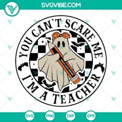 Teacher Halloween SVG files, digital download for teachers, featuring "You Can't Scare Me I'm A Teacher" design. Perfect for Halloween crafts.