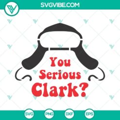Christmas vacation themed SVG file featuring iconic quotes "You Serious Clark" and "Cousin Eddie Hat", perfect for holiday crafting projects.