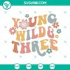 Young Wild And Three SVG files featuring boho flowers design for third birthday celebration, perfect for DIY crafting projects.