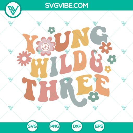 Young Wild And Three SVG images with Boho Flowers - perfect for a third birthday celebration. Download now for a bohemian themed party.