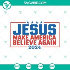 2024 Jesus Make America Believe Again silhouette design in SVG and PNG format for digital use.