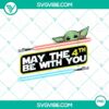 Baby Yoda Star Wars Day PNG design with "May the 4th Be With You" text, perfect for Star Wars fans celebration.