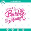 Barbie Mom SVG design with "I'm a Barbie Mama" text for Mother's Day, perfect for crafting and personalized gifts.
