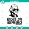 Thomas Jefferson 1776 SVG with "Bitches Love Independence" quote, perfect for 4th of July celebrations.