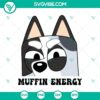 Bluey Heeler Muffin Energy SVG with humorous muffin face design, cute and whimsical pet lover digital illustration.