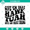 Hawk Tuah Spit on That Thang SVG with Hawk Tuah Girl and Hawk Tuah 2024 design for digital products.