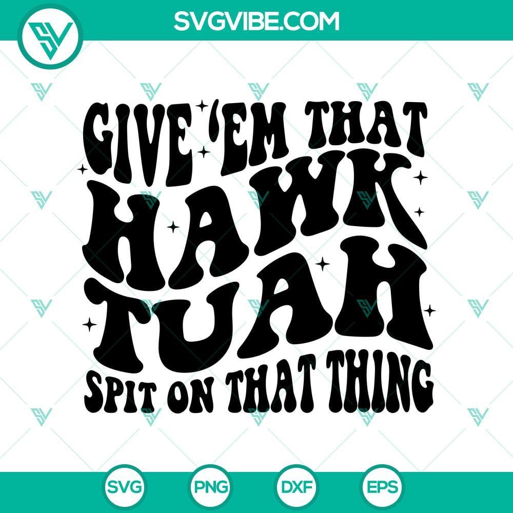 give-em-that-hawk-tuah-spit-on-that-thang-svg-hawk-tuah-girl-svg-hawk-tuah-2024-svg-mockup.jpg Hawk Tuah Spit on That Thang SVG with Hawk Tuah Girl and Hawk Tuah 2024 design for digital products.