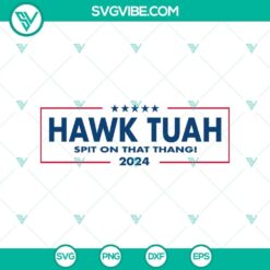 Hawk Tuah 2024 SVG and Spit On That Thang 2024 SVG PNG design for digital product.