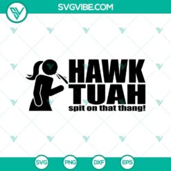 Viral Hawk Tuah Girl SVG design featuring "Hawk Tuah Spit On That Thang" quote. Perfect for t-shirts and social media.