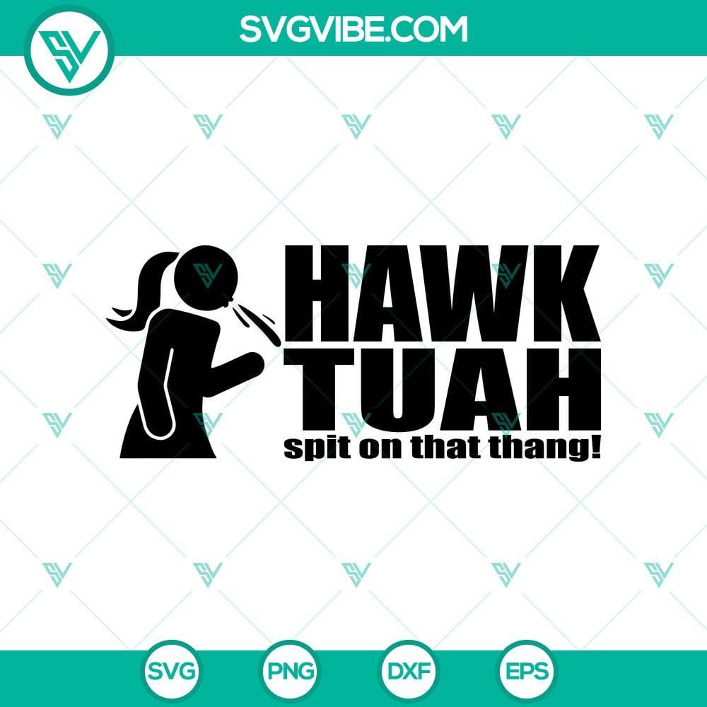 Hawk Tuah Spit On That Thang Svg Viral Hawk Tuah Girl Svg Viral Hawk Tuah Girl SVG design featuring "Hawk Tuah Spit On That Thang" quote. Perfect for t-shirts and social media.