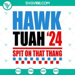 Hawk Tuah SVG design featuring Hawk Tuah 24 Spit On That Thang SVG in bold colors on digital product.