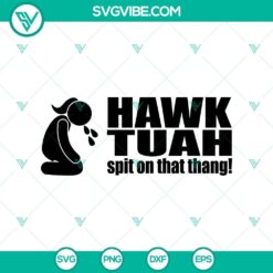 Hawk Tuah SVG Spit on That Thang design digital download in SVG and PNG format for crafts and projects.