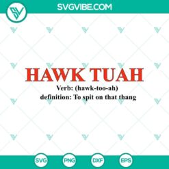 Hawk Tuah Verb Hawk-too-ah SVG with Definition To Spit on that thang SVG - unique and bold hawk-themed digital design.