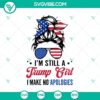 Messy Bun American Flag SVG design for proud Trump supporters with the text: "I'm Still A Trump Girl I Make No Apologies". Great for crafting projects.