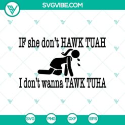Funny viral trendy SVG design - If She Don't Hawk Tuah, I Don't Wanna Tawk Tuah SVG with bold text.