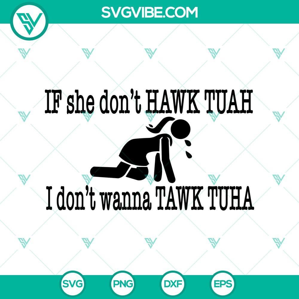 if-she-don-t-hawk-tuah-svg-i-don-t-wanna-tawk-tuha-svg-hawk-tuah-svg-funny-viral-trendy-svg-mockup.jpg Funny viral trendy SVG design - If She Don't Hawk Tuah, I Don't Wanna Tawk Tuah SVG with bold text.