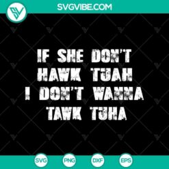 Funny typography design "If She Don't Hawk Tuah SVG, I Don't Wanna Tawk Tuha SVG" on digital product image. Great for crafters.