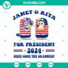 Janet and Rita For President 2024, Here Come The Grannies, Bluey Bingo American Flag 4th Of July SVG design for patriotic supporters.