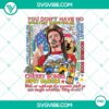Joe Dirt themed 4th of July firework quote PNG designs with "You Don't Have No" text. Vintage, humorous design. Perfect for Independence Day.