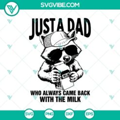 Funny Father's Day raccoon dad design SVG PNG with "Just A Dad Who Always Came Back With The Milk" text. Perfect for Dad's Day gifts.