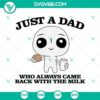 Dad-themed SVG and PNG Cricut files featuring "Just a Dad Who Always Came Back With the Milk" design for fathers.