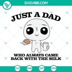Dad-themed SVG and PNG Cricut files featuring "Just a Dad Who Always Came Back With the Milk" design for fathers.